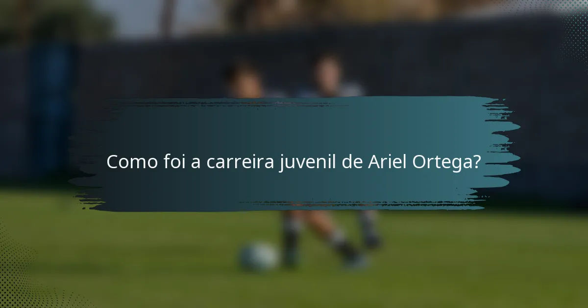 Como foi a carreira juvenil de Ariel Ortega?