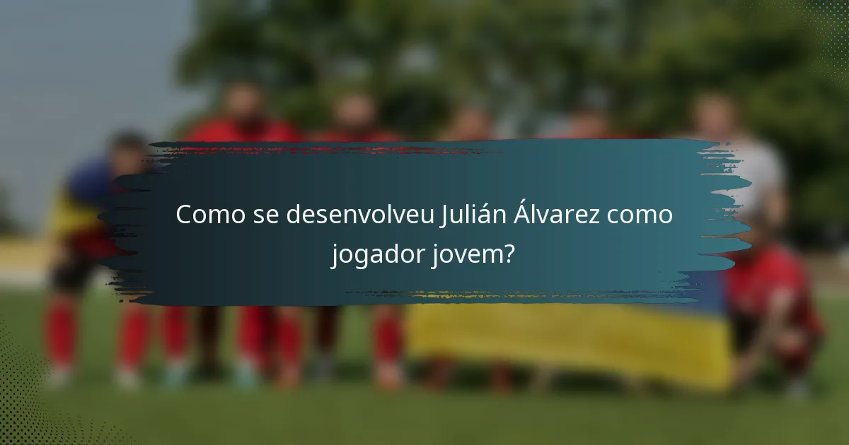 Como se desenvolveu Julián Álvarez como jogador jovem?