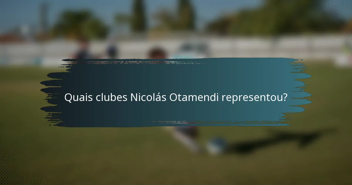 Quais clubes Nicolás Otamendi representou?