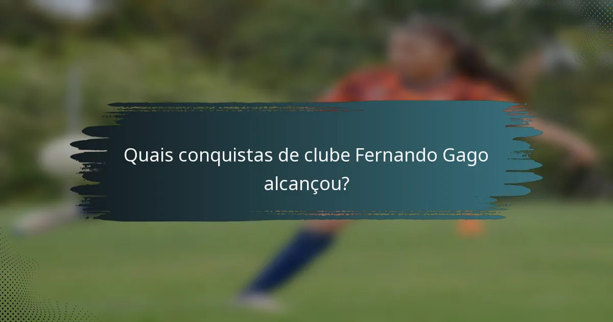 Quais conquistas de clube Fernando Gago alcançou?