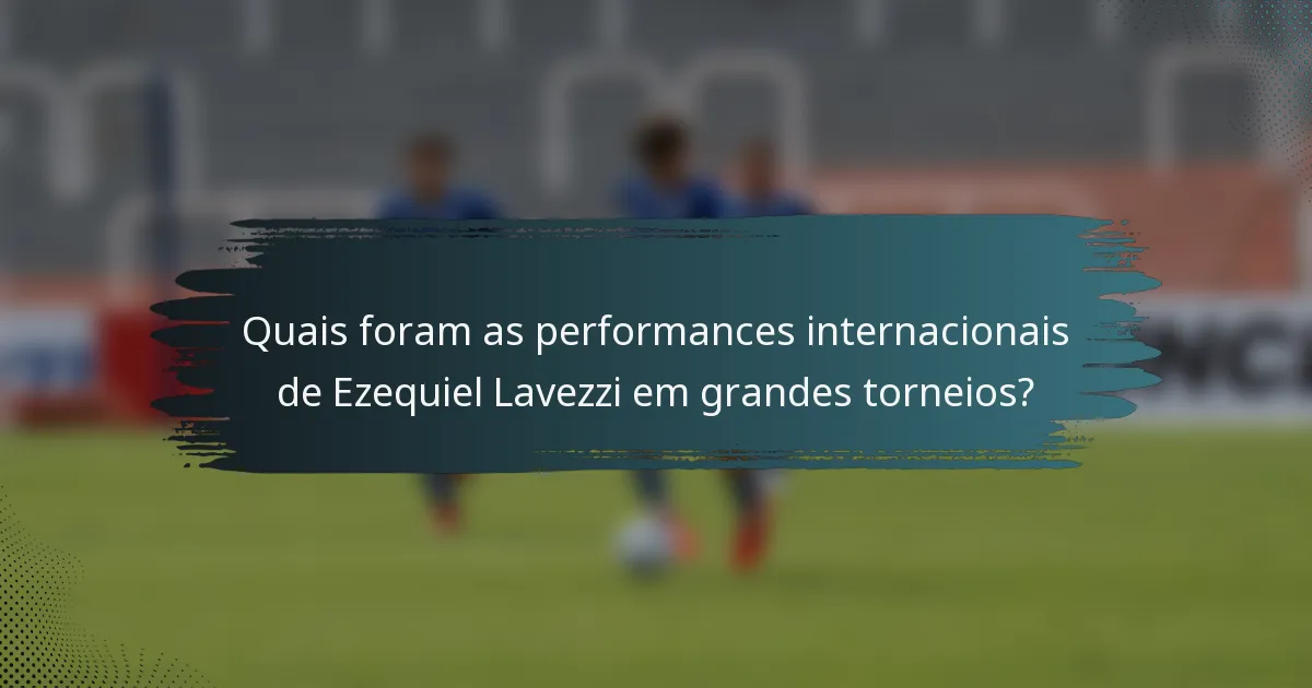 Quais foram as performances internacionais de Ezequiel Lavezzi em grandes torneios?