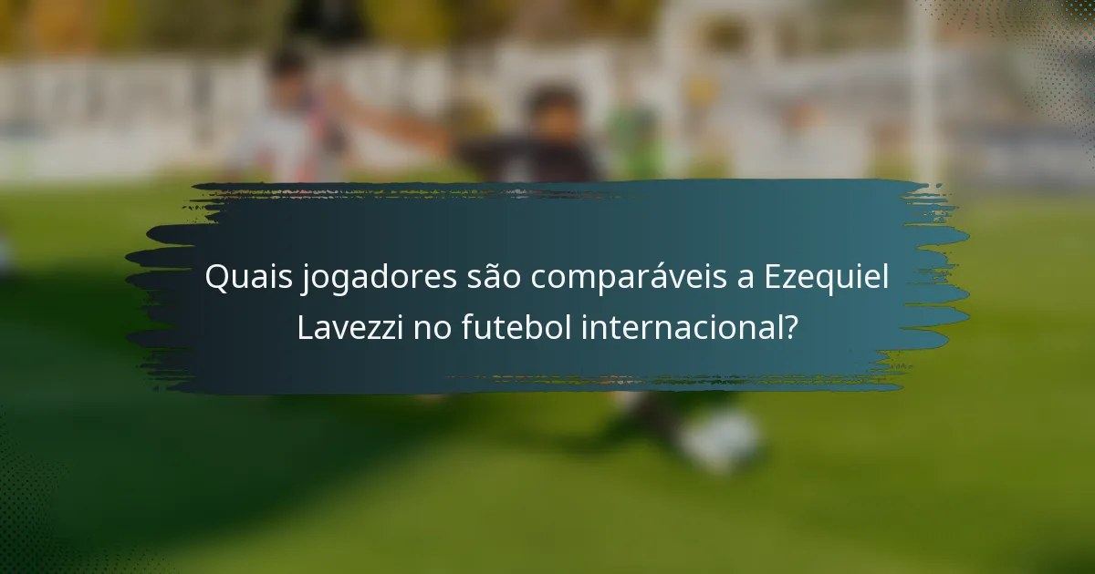 Quais jogadores são comparáveis a Ezequiel Lavezzi no futebol internacional?