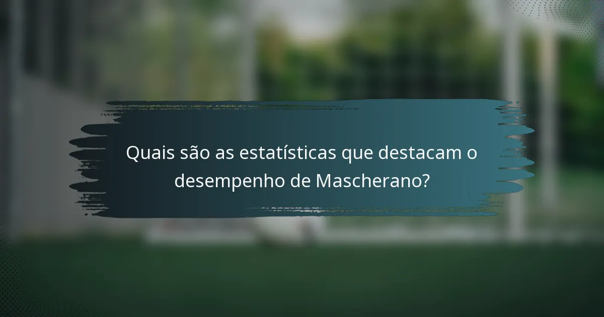 Quais são as estatísticas que destacam o desempenho de Mascherano?