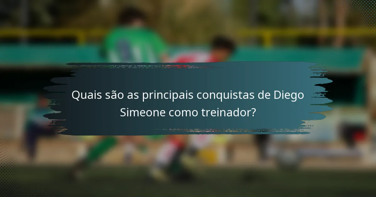 Quais são as principais conquistas de Diego Simeone como treinador?