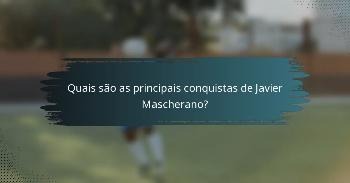 Quais são as principais conquistas de Javier Mascherano?