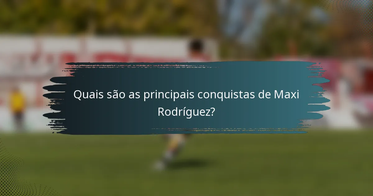 Quais são as principais conquistas de Maxi Rodríguez?