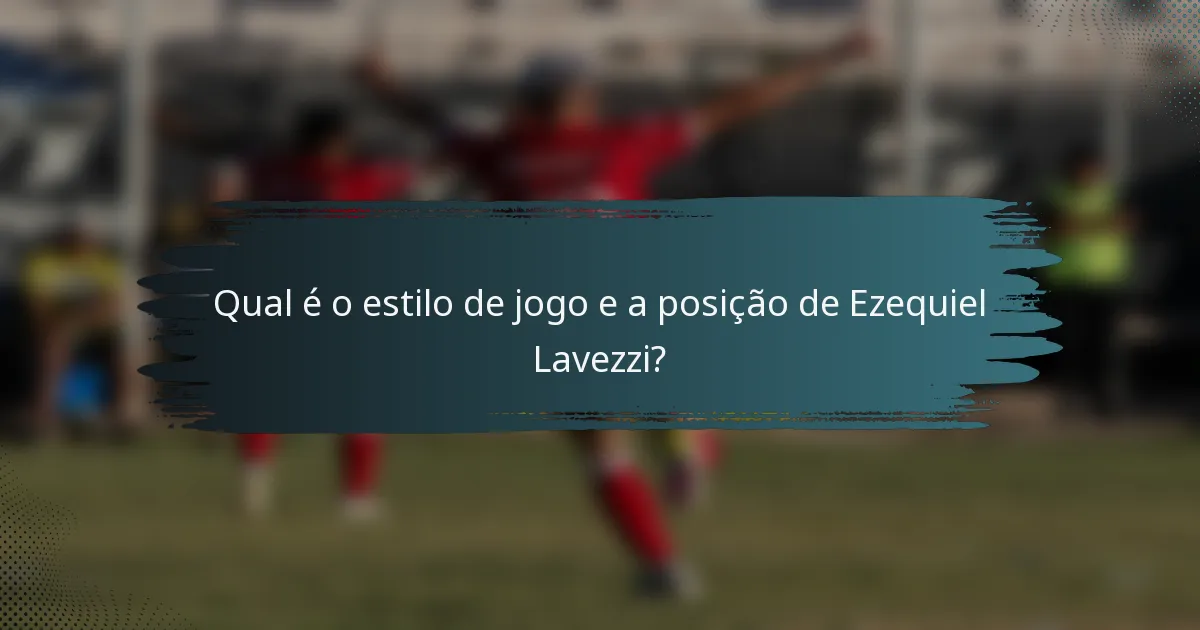 Qual é o estilo de jogo e a posição de Ezequiel Lavezzi?