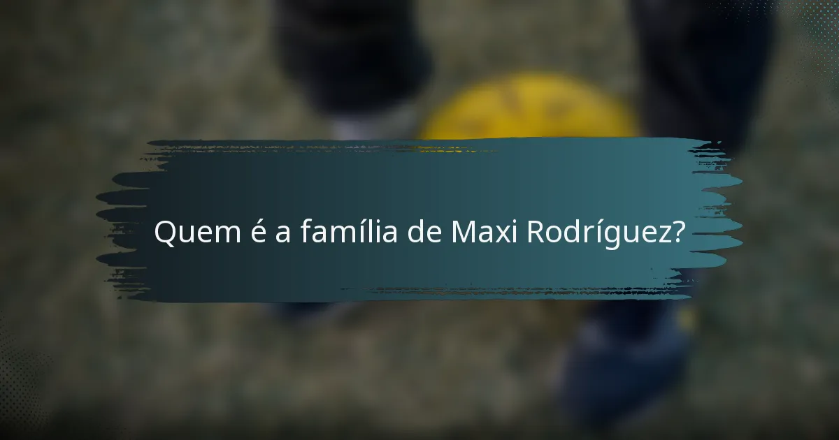 Quem é a família de Maxi Rodríguez?